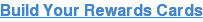 Build Your Rewards Cards
